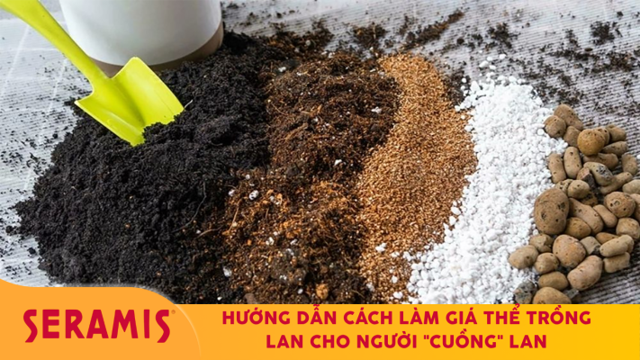 Hướng dẫn cách làm giá thể trồng lan cho người "cuồng" lan